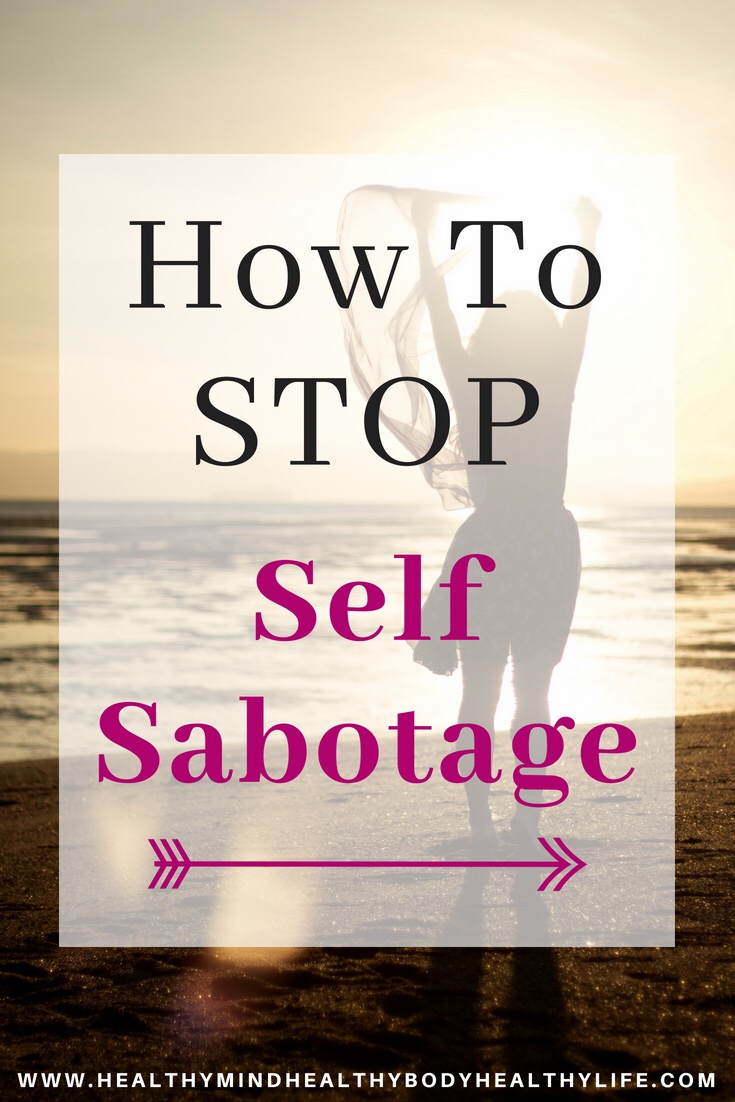 Self Sabotage & How To Stop It - Healthy Mind Healthy Body Healthy Life